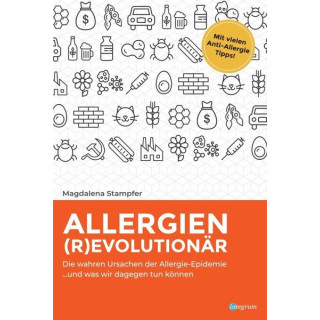 Magdalena Stampfer - Allergien (R)evolutionär - Die wahren Hintergründe der Allergie-Epidemie